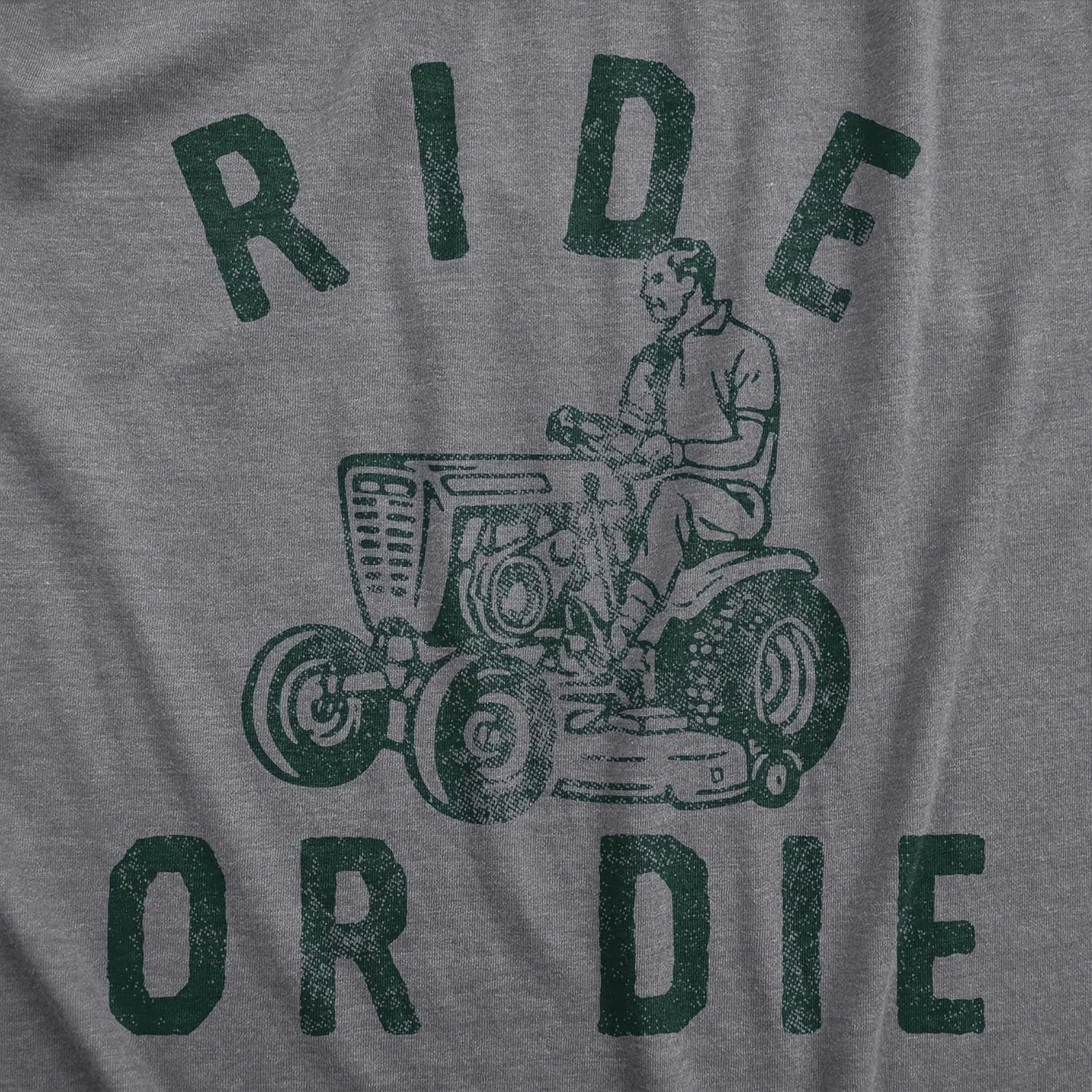 Mens Ride Or Die T Shirt Funny Sarcastic Riding Lawn Mower Joke Graphic Tee for Guys